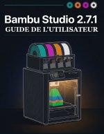 BAMBU STUDIO 2.7.1 GUIDE DE L'UTILISATEUR