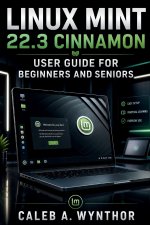 Linux Mint 22.3 Cinnamon User Guide for Beginners and Seniors