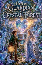 The Last Guardian of Crystal Forest