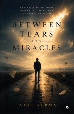 Between Tears and Miracles