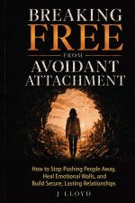 Breaking Free from Avoidant Attachment