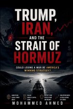TRUMP, IRAN, AND THE STRAIT OF HORMUZ
