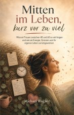 Mitten im Leben, kurz vor zu viel