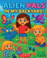 Alien Pals in the Backyard!