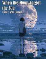 When the Moon Forgot the Sea