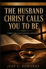 The Husband Christ Calls You to Be