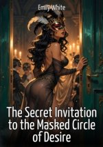 The Secret Invitation to the Masked Circle of Desire