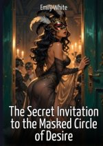 The Secret Invitation to the Masked Circle of Desire
