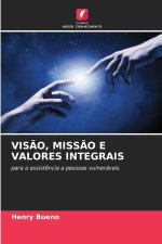 VISÃO, MISSÃO E VALORES INTEGRAIS