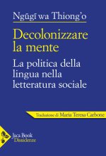Decolonizzare la mente. La politica della lingua nella letteratura africana
