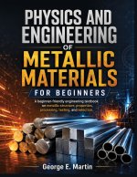 Physics And Engineering of Metallic Materials for Beginners