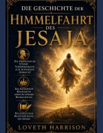 DIE GESCHICHTE DER HIMMELFAHRT DES JESAJA