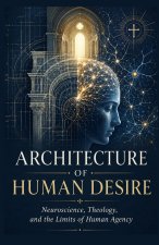 Free Will, Addiction, and the Architecture of Human Desire