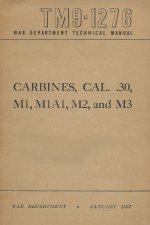 US Army M1 Carbine Rifles - .30 Caliber - All Types- M1, M1A1, M2, and M3 - The Complete Manual TM 9-1276