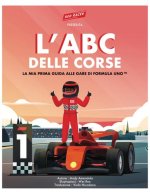 LABC DELLE CORSE: LA MIA PRIMA GUIDA ALLE GARE DI FORMULA UNO