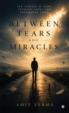 Between Tears and Miracles