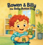 Bowen & Billy the Belly Button Frog