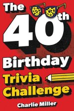 The 40th Birthday Trivia Challenge