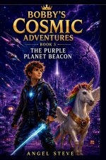 BOBBY'S COSMIC ADVENTURES THE PURPLE PLANET BEACON