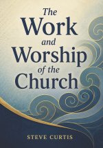The Work and Worship of the Church