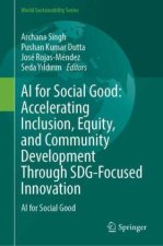 AI for Social Good: Accelerating Inclusion, Equity, and Community Development Through SDG-Focused Innovation