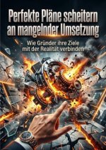 Perfekte Pläne scheitern an mangelnder Umsetzung