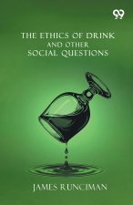 The Ethics Of Drink And Other Social Questions