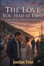 The Love You Had at First