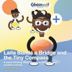 Laila Builds a Bridge and the Tiny Compass