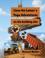 Liam the Lemur's Yoga Adventure on the building site