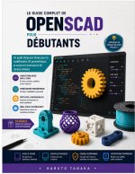 LE GUIDE COMPLET DE OPENSCAD POUR DÉBUTANTS