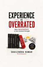 EXPERIENCE is OVERRATED