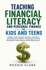 Teaching Financial Literacy and Personal Finance to Kids and Teens
