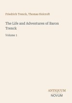 The Life and Adventures of Baron Trenck