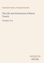 The Life and Adventures of Baron Trenck