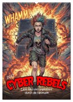 Cyber Rebels: Laut, wild und ungezähmt durch die Neonwelt (Wandkalender 2027 DIN A2 hoch), CALVENDO Monatskalender