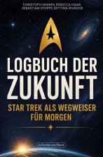 Logbuch der Zukunft: Star Trek als Wegweiser für morgen