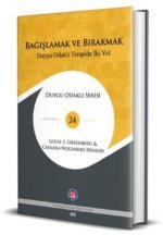Bagislamak ve Birakmak - Duygu Odakli Terapide Iki Yol
