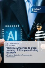 Predictive Analytics to Deep Learning: A Complete Coding Textbook