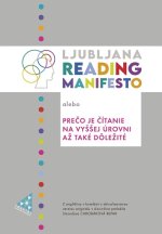 Ljubljana Reading Manifesto alebo Prečo je čítanie na vyššej úrovni až také dôležité