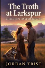 The Troth at Larkspur