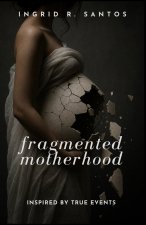 Fragmented Motherhood