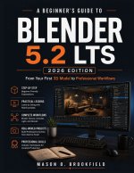 A BEGINNER'S GUIDE TO BLENDER 5.2 LTS (2026 EDITION)