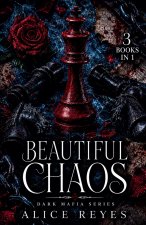 Beautiful Chaos Dark Mafia Series, 3 Books in One!