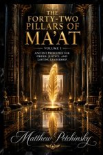 The Forty-Two Pillars of Ma'at, Volume I