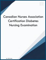 Canadian Nurses Association Certification Diabetes Nursing Examination