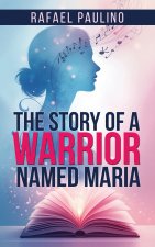 The Story of a Warrior Named Maria