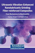 Ultrasonic Vibration-Enhanced Nanolubricants Grinding Fiber-reinforced Composites