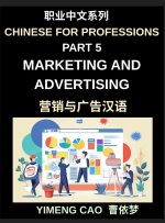Chinese for Professions (Part 5)- Marketing and Advertising, Learn Career-Focused Mandarin Communication Skills, Vocabulary and Cultural Insights for