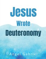 Jesus Wrote Deuteronomy
